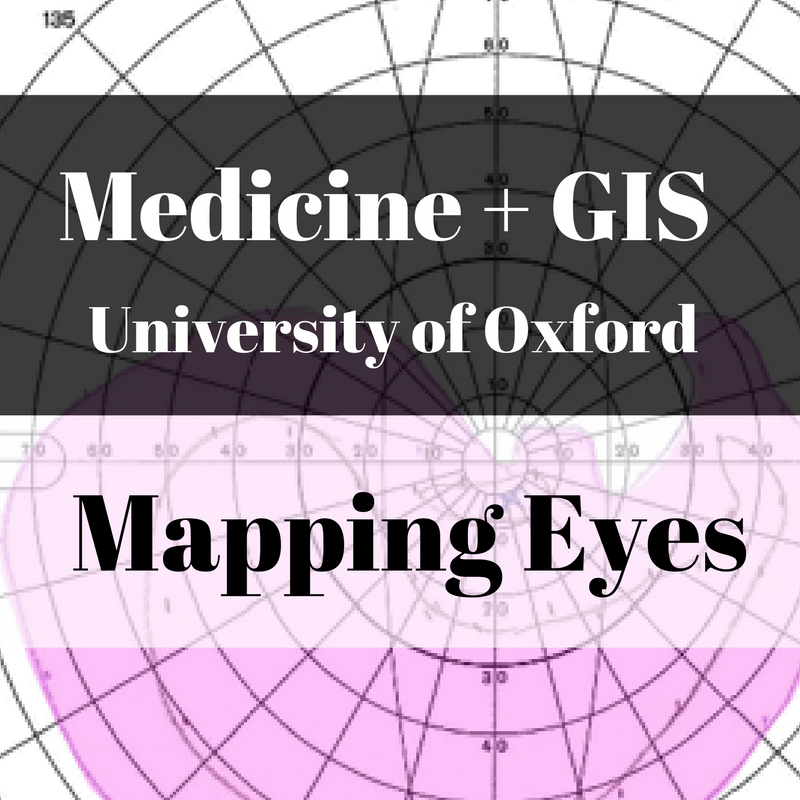 Medicine + GIS The University of Oxford is Mapping Eyes